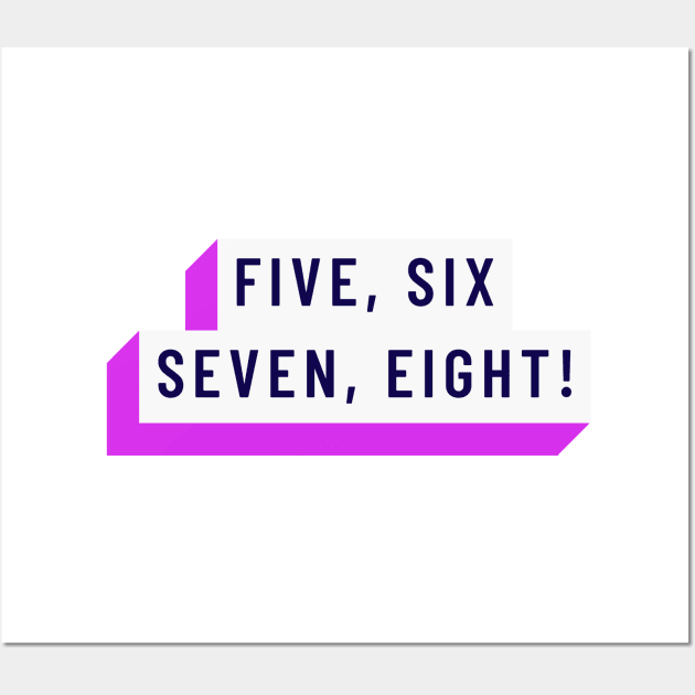 Five, Six, Seven, Eight Dance! Wall Art by PRiley